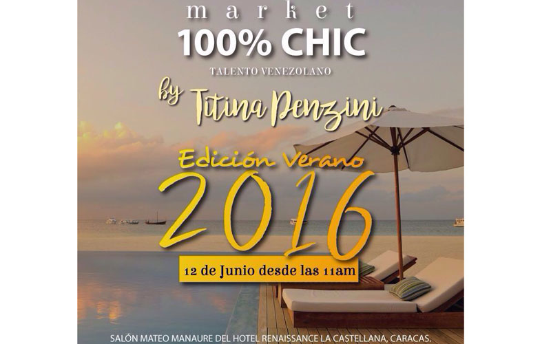 Market 100% Chic Talento Venezolano, By Titina Penzini Edición Verano 2016