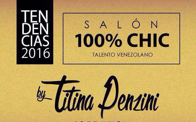 Salón 100% Chic Talento Venezolano By Titina Penzini Tendencias 2016