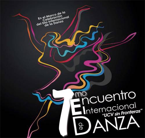 La Dirección de Cultura de la Universidad Central de Venezuela a través de la División de Artes Escénicas a través del Programa UCV Cultura de Paz, le invitan a participar en el 7mo Encuentro Internacional de Danza: UCV Sin Fronteras