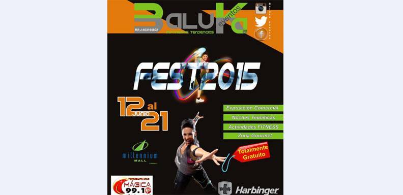 El Festival Fitness “FEST-2015”, en su 3ra. Edición llega a partir del 12 al 21 Junio, bajo la producción de Eventos Baluka, en las instalaciones del Centro Comercial Millennium Mall, totalmente gratuito