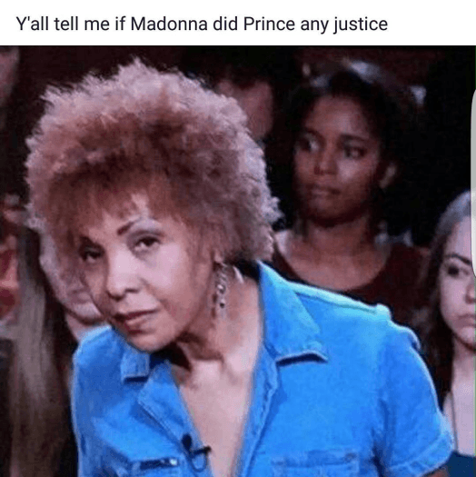 "Ustedes me dicen si Madonna hizo justicia a Prince"