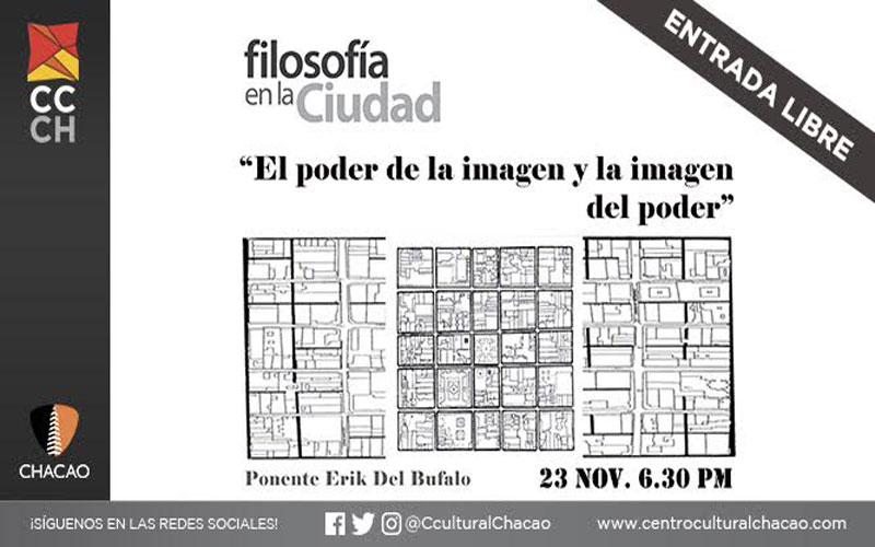 El próximo miércoles 23 de noviembre, a las 6:00 pm., en la Sala Experimental CCCH-Centro Cultural Chacao, el profesor Érik Del Búfalo dictará la conferencia “El poder de la imagen y la imagen del poder”