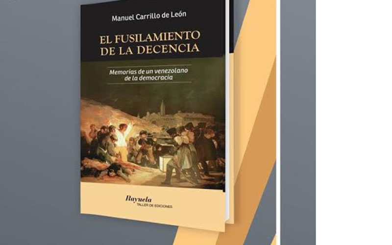 Libro "El fusilamiento de la decencia, Memorias de un venezolano de la democracia"