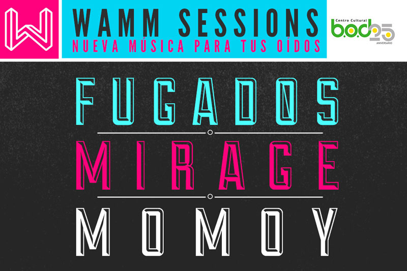 Centro Cultural B.O.D presenta #WAMMSessions con las agrupaciones Fugados, Mirage y Momoy